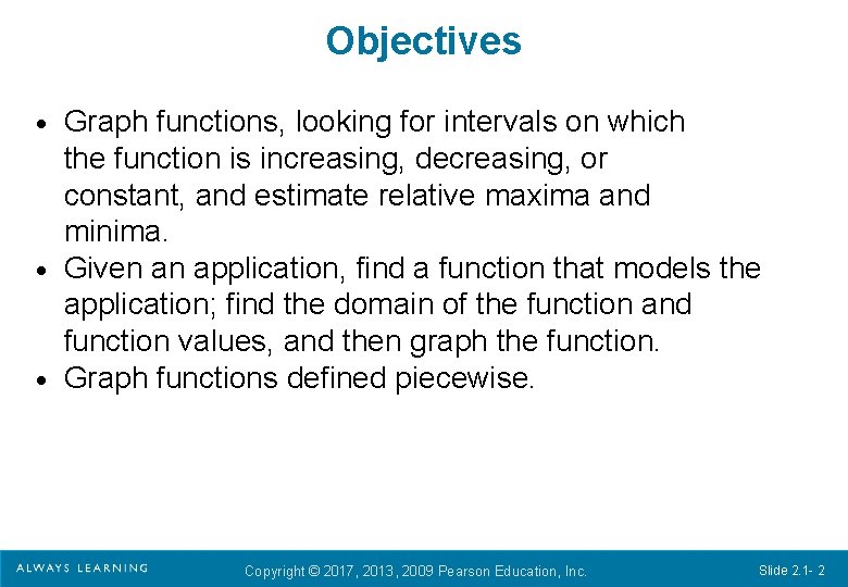 Objectives Graph functions, looking for intervals on which the function is increasing, decreasing, or