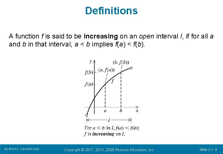 Definitions A function f is said to be increasing on an open interval I,