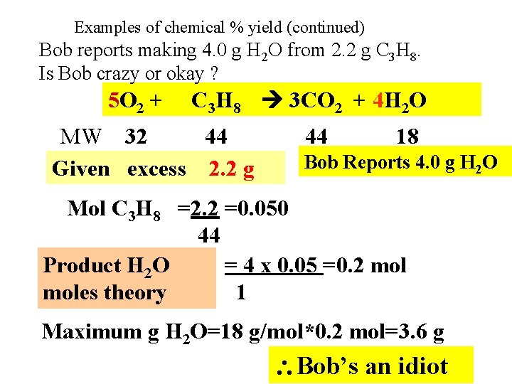 Examples of chemical % yield (continued) Bob reports making 4. 0 g H 2