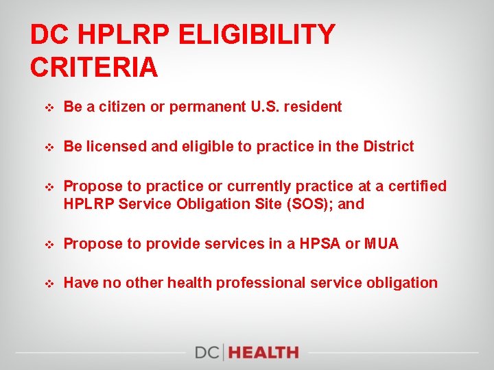 DC HPLRP ELIGIBILITY CRITERIA v Be a citizen or permanent U. S. resident v