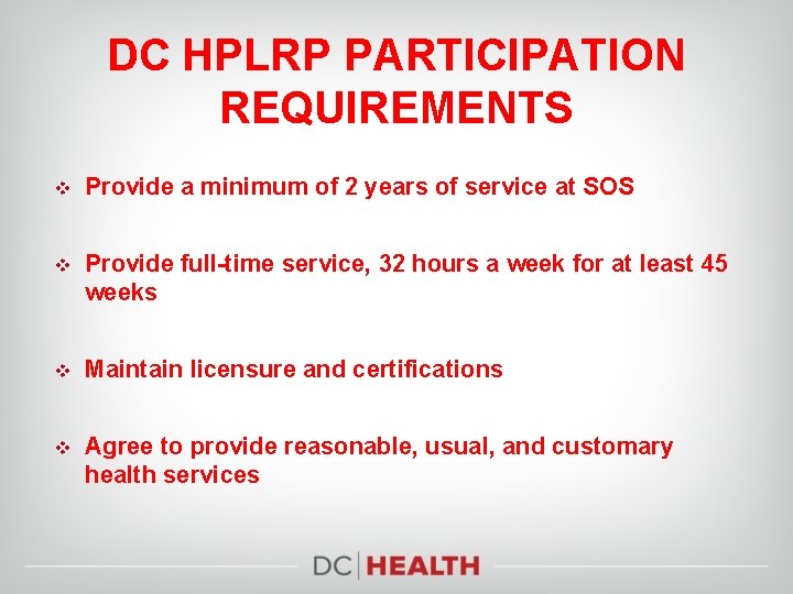 DC HPLRP PARTICIPATION REQUIREMENTS v Provide a minimum of 2 years of service at