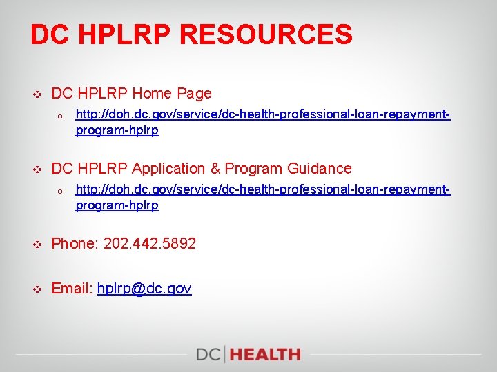 DC HPLRP RESOURCES v DC HPLRP Home Page o v http: //doh. dc. gov/service/dc-health-professional-loan-repaymentprogram-hplrp