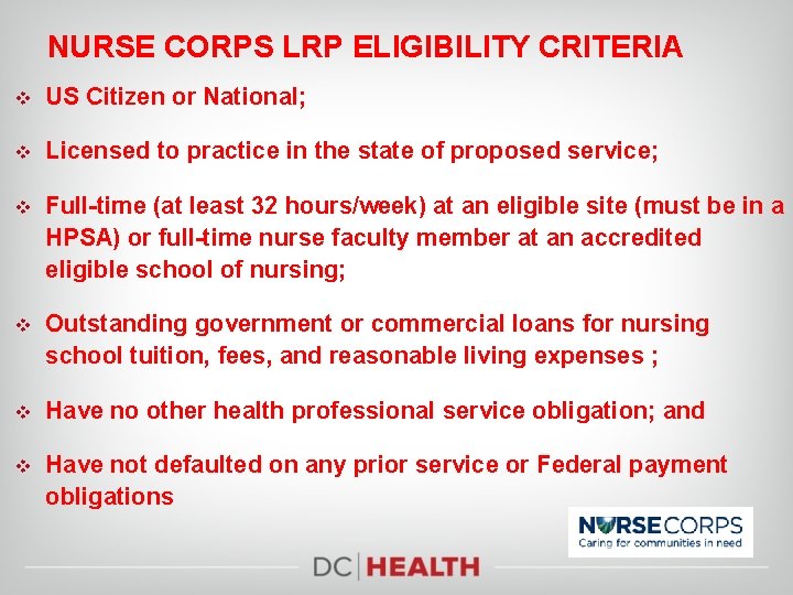 NURSE CORPS LRP ELIGIBILITY CRITERIA v US Citizen or National; v Licensed to practice