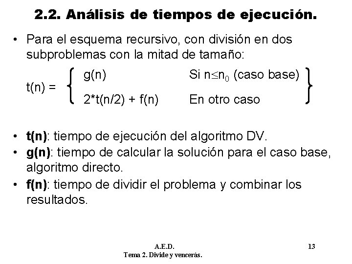 2. 2. Análisis de tiempos de ejecución. • Para el esquema recursivo, con división