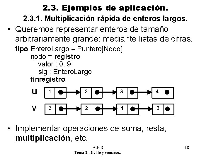 2. 3. Ejemplos de aplicación. 2. 3. 1. Multiplicación rápida de enteros largos. •