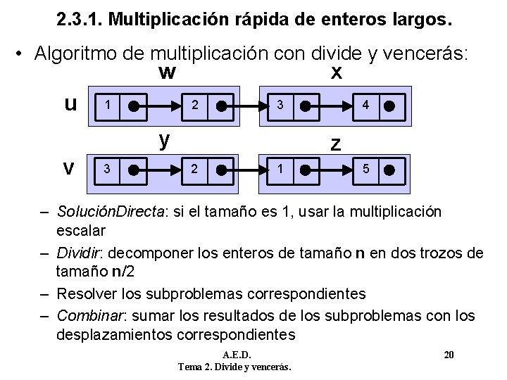 2. 3. 1. Multiplicación rápida de enteros largos. • Algoritmo de multiplicación con divide