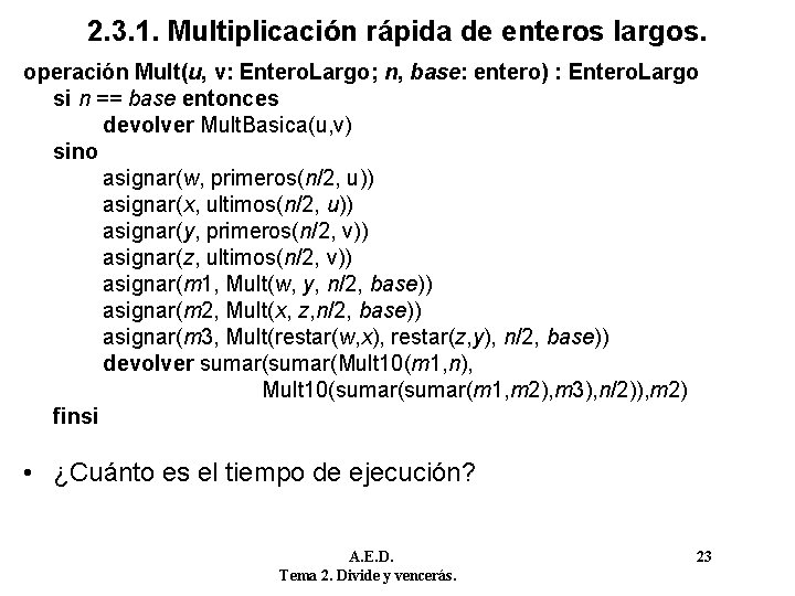 2. 3. 1. Multiplicación rápida de enteros largos. operación Mult(u, v: Entero. Largo; n,