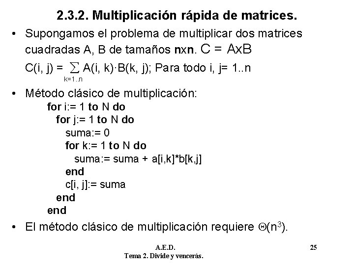 2. 3. 2. Multiplicación rápida de matrices. • Supongamos el problema de multiplicar dos