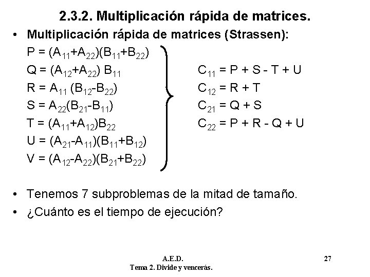 2. 3. 2. Multiplicación rápida de matrices. • Multiplicación rápida de matrices (Strassen): P