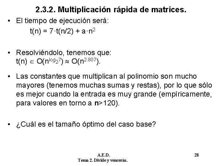 2. 3. 2. Multiplicación rápida de matrices. • El tiempo de ejecución será: t(n)