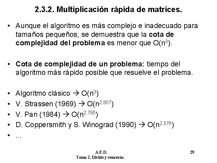 2. 3. 2. Multiplicación rápida de matrices. • Aunque el algoritmo es más complejo