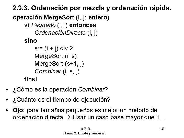 2. 3. 3. Ordenación por mezcla y ordenación rápida. operación Merge. Sort (i, j: