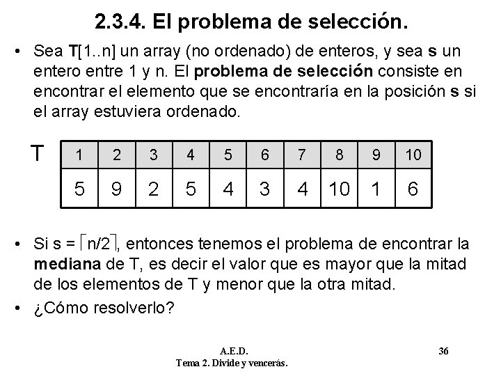 2. 3. 4. El problema de selección. • Sea T[1. . n] un array