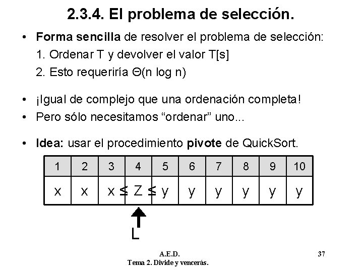 2. 3. 4. El problema de selección. • Forma sencilla de resolver el problema