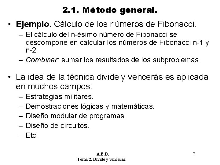 2. 1. Método general. • Ejemplo. Cálculo de los números de Fibonacci. – El