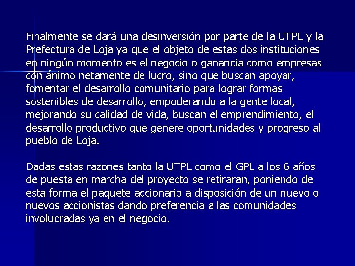 Finalmente se dará una desinversión por parte de la UTPL y la Prefectura de