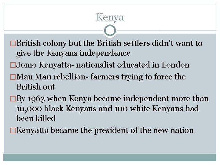 Kenya �British colony but the British settlers didn’t want to give the Kenyans independence