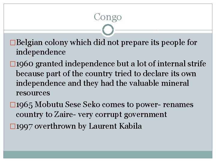 Congo �Belgian colony which did not prepare its people for independence � 1960 granted