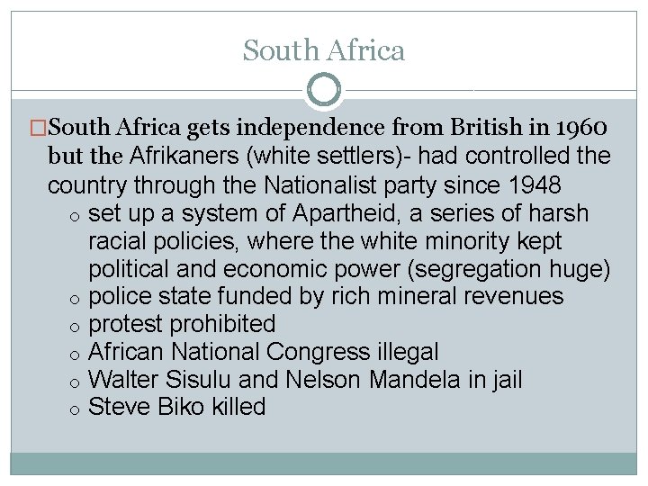 South Africa �South Africa gets independence from British in 1960 but the Afrikaners (white