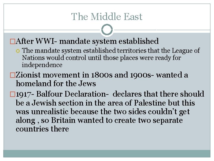 The Middle East �After WWI- mandate system established The mandate system established territories that