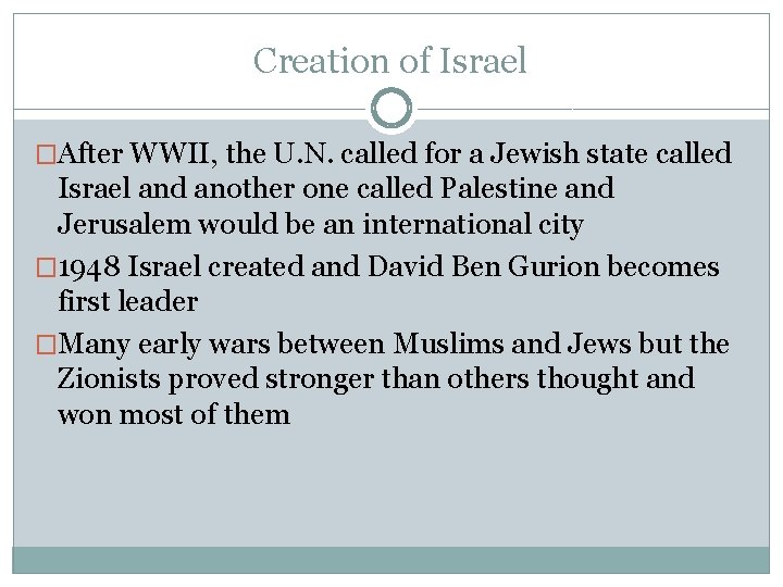 Creation of Israel �After WWII, the U. N. called for a Jewish state called