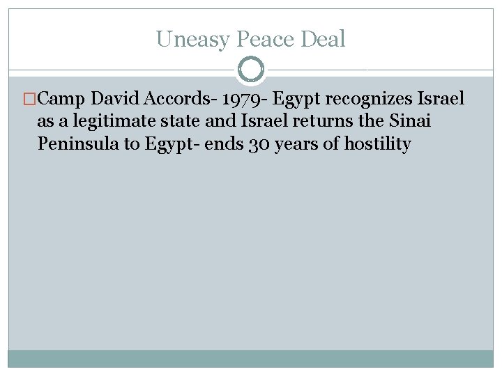 Uneasy Peace Deal �Camp David Accords- 1979 - Egypt recognizes Israel as a legitimate
