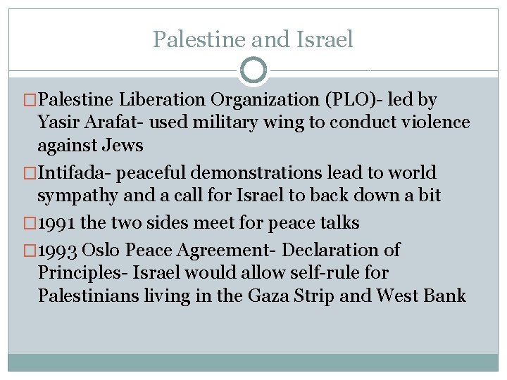 Palestine and Israel �Palestine Liberation Organization (PLO)- led by Yasir Arafat- used military wing