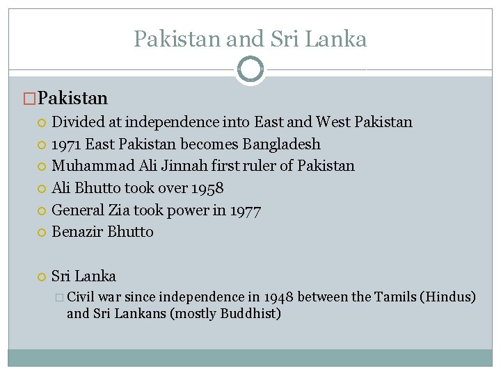 Pakistan and Sri Lanka �Pakistan Divided at independence into East and West Pakistan 1971