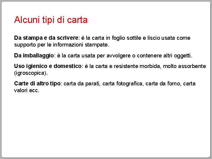 Alcuni tipi di carta Da stampa e da scrivere: è la carta in foglio