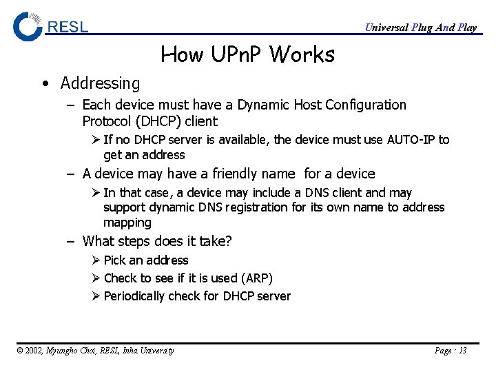 Universal Plug And Play How UPn. P Works • Addressing – Each device must