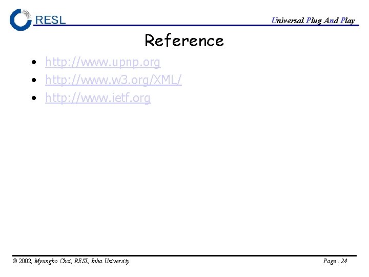 Universal Plug And Play Reference • http: //www. upnp. org • http: //www. w