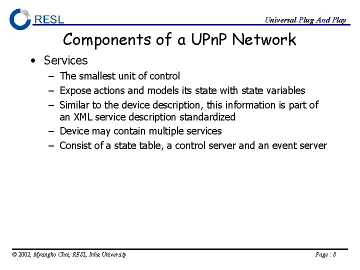 Universal Plug And Play Components of a UPn. P Network • Services – The