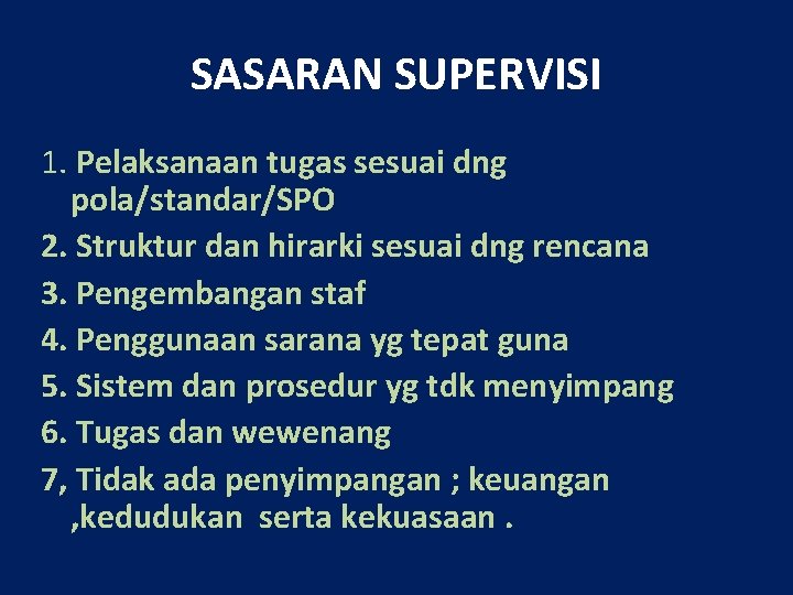 SASARAN SUPERVISI 1. Pelaksanaan tugas sesuai dng pola/standar/SPO 2. Struktur dan hirarki sesuai dng