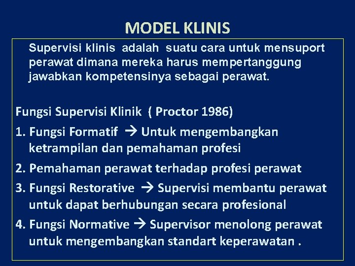 MODEL KLINIS Supervisi klinis adalah suatu cara untuk mensuport perawat dimana mereka harus mempertanggung