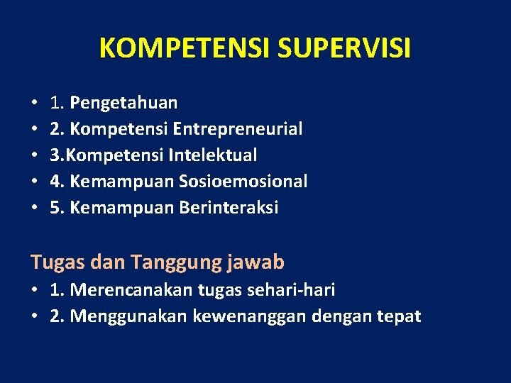 KOMPETENSI SUPERVISI • • • 1. Pengetahuan 2. Kompetensi Entrepreneurial 3. Kompetensi Intelektual 4.