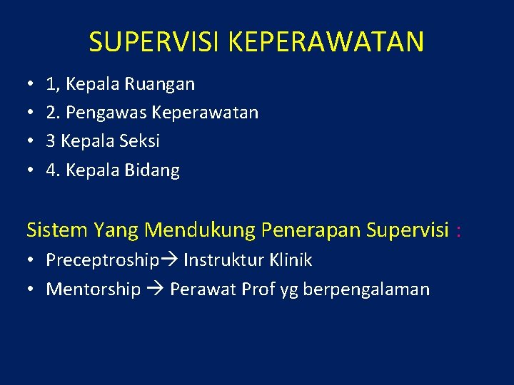 SUPERVISI KEPERAWATAN • • 1, Kepala Ruangan 2. Pengawas Keperawatan 3 Kepala Seksi 4.