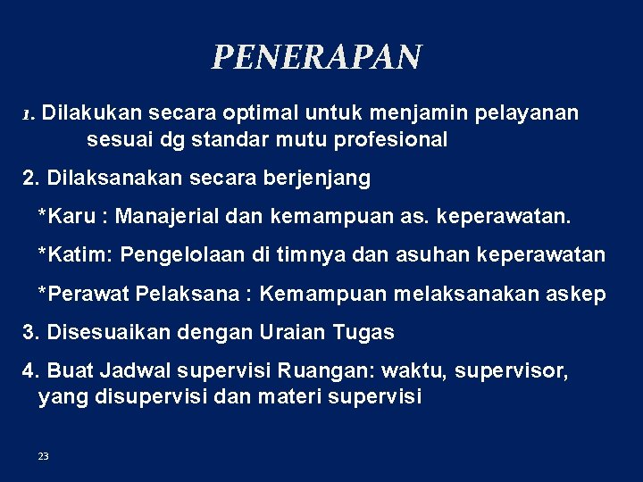 PENERAPAN 1. Dilakukan secara optimal untuk menjamin pelayanan sesuai dg standar mutu profesional 2.