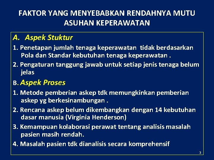 FAKTOR YANG MENYEBABKAN RENDAHNYA MUTU ASUHAN KEPERAWATAN A. Aspek Stuktur 1. Penetapan jumlah tenaga