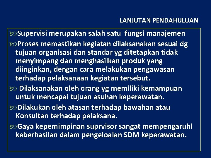 LANJUTAN PENDAHULUAN Supervisi merupakan salah satu fungsi manajemen Proses memastikan kegiatan dilaksanakan sesuai dg