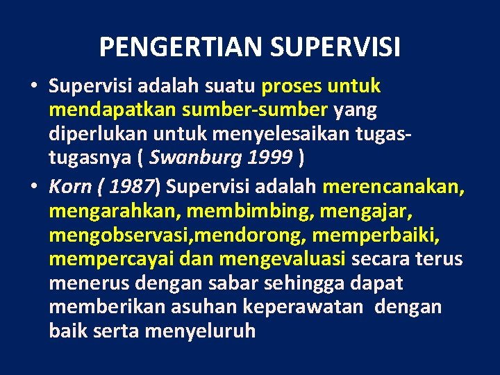 PENGERTIAN SUPERVISI • Supervisi adalah suatu proses untuk mendapatkan sumber-sumber yang diperlukan untuk menyelesaikan