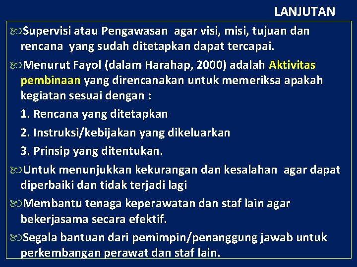 LANJUTAN Supervisi atau Pengawasan agar visi, misi, tujuan dan rencana yang sudah ditetapkan dapat