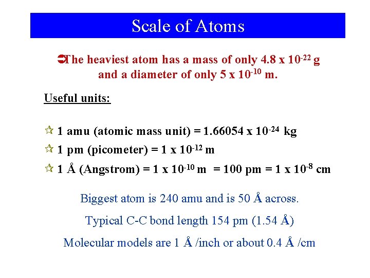Scale of Atoms ÜThe heaviest atom has a mass of only 4. 8 x