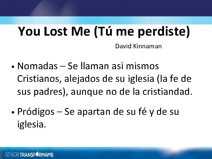 You Lost Me (Tú me perdiste) David Kinnaman • Nomadas – Se llaman asi