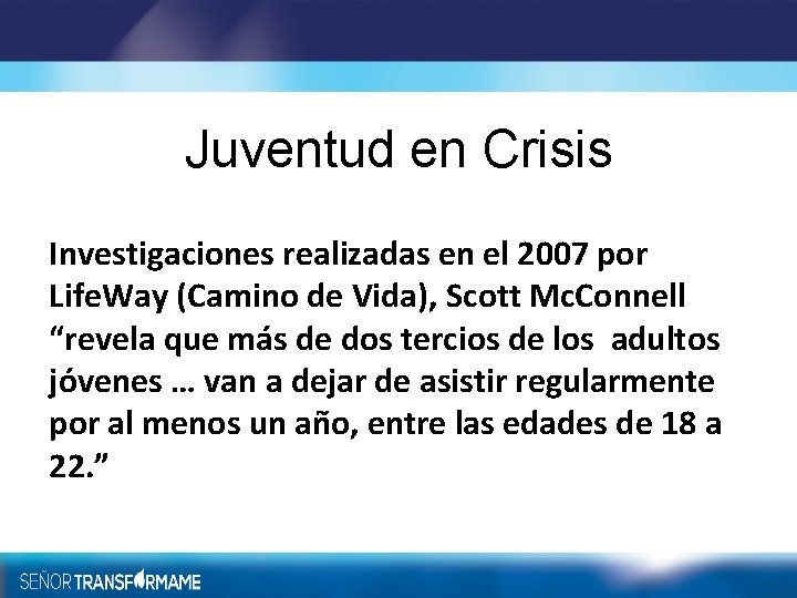 Juventud en Crisis Investigaciones realizadas en el 2007 por Life. Way (Camino de Vida),