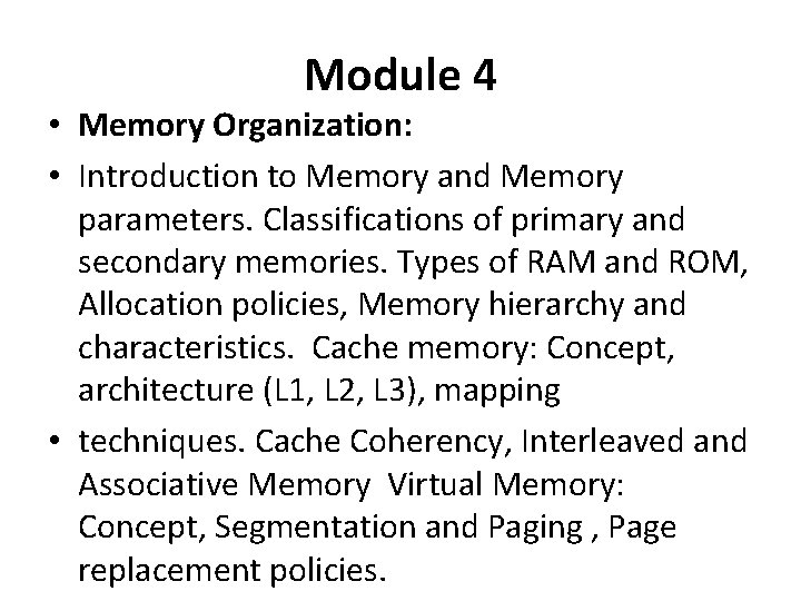 Module 4 • Memory Organization: • Introduction to Memory and Memory parameters. Classifications of