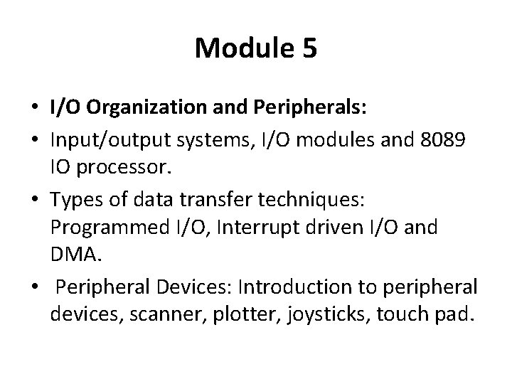 Module 5 • I/O Organization and Peripherals: • Input/output systems, I/O modules and 8089