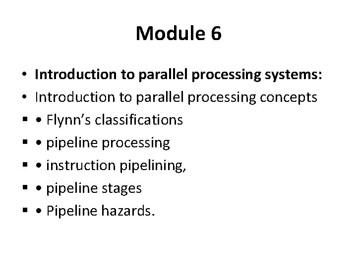 Module 6 • • § § § Introduction to parallel processing systems: Introduction to