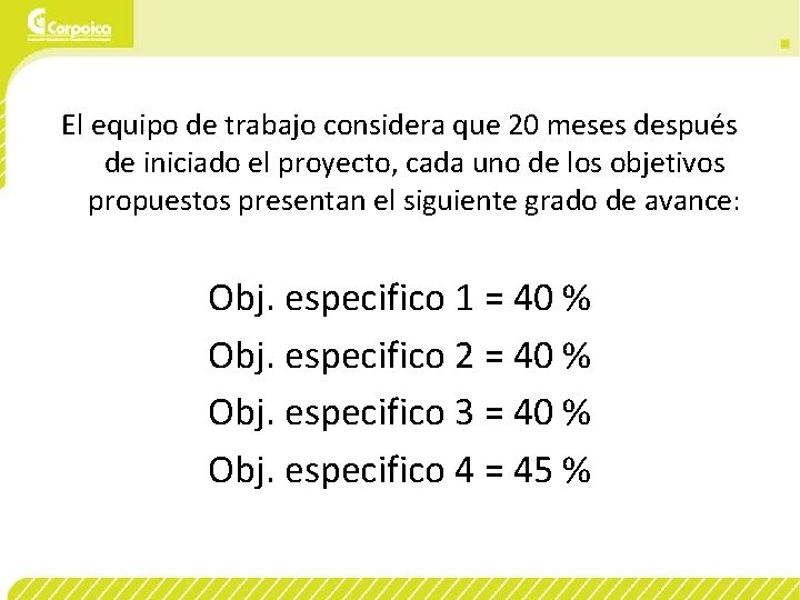 El equipo de trabajo considera que 20 meses después de iniciado el proyecto, cada