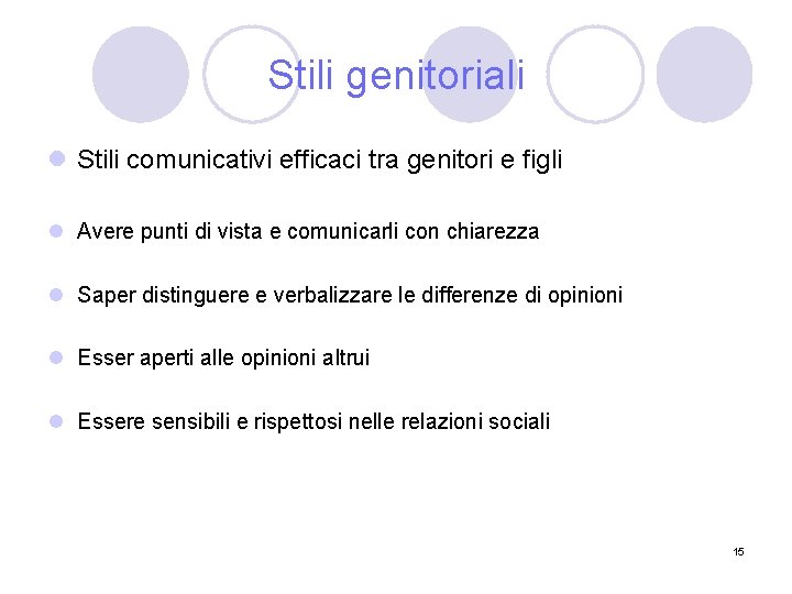 Stili genitoriali l Stili comunicativi efficaci tra genitori e figli l Avere punti di