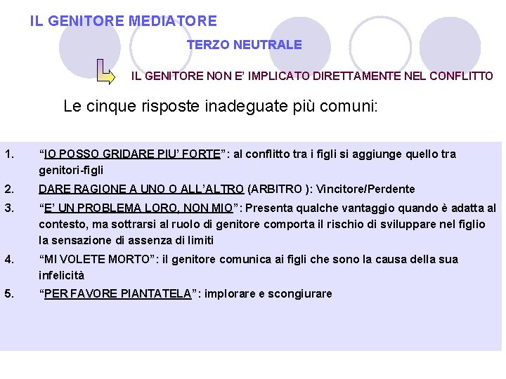 IL GENITORE MEDIATORE TERZO NEUTRALE IL GENITORE NON E’ IMPLICATO DIRETTAMENTE NEL CONFLITTO Le